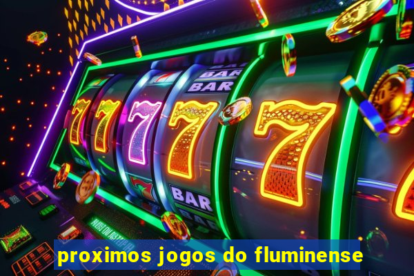 proximos jogos do fluminense